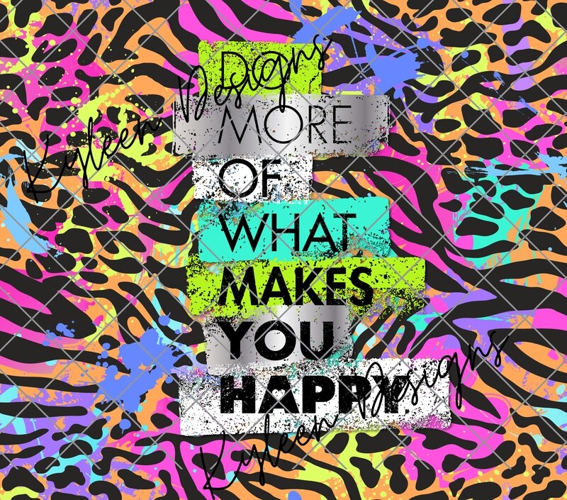 20 ounce do more of what makes you happy wrap for sublimation, waterslide High res PNG digital file