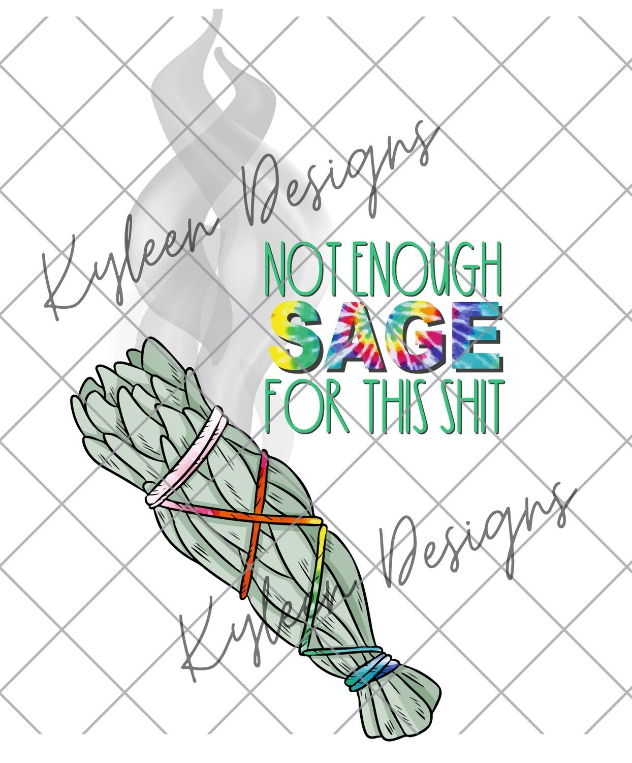Not enough sage for this shit PNG DIGITAL FILE- high res 300 dpi