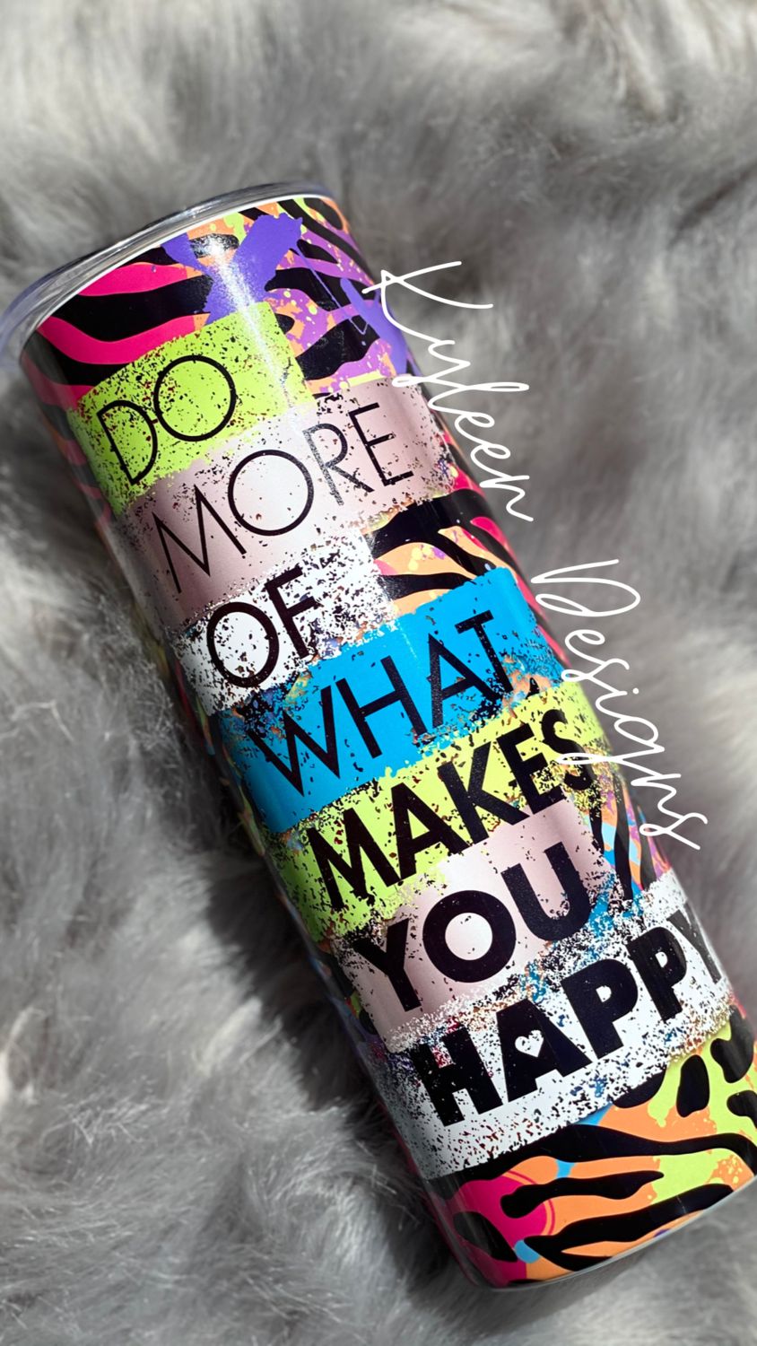 Do More Of What Makes You Happy 20 Ounce Tumbler