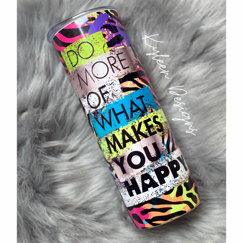 Do More Of What Makes You Happy 20 Ounce Tumbler