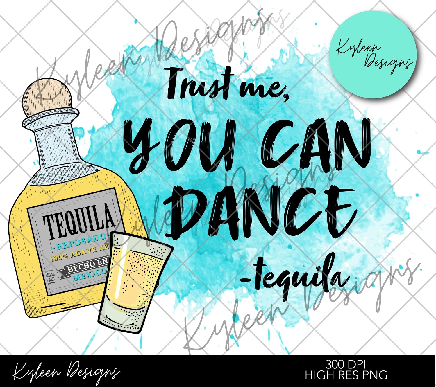 Trust me you can dance- tequila PNG DIGITAL FILE- high res 300 dpi