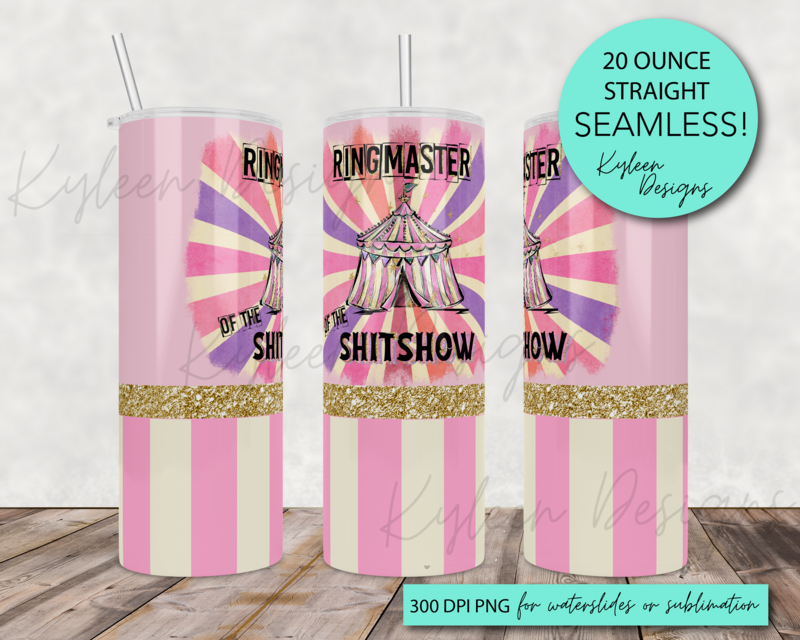20 ounce Ringmaster of the shitshow wrap for sublimation, waterslide High res PNG digital file