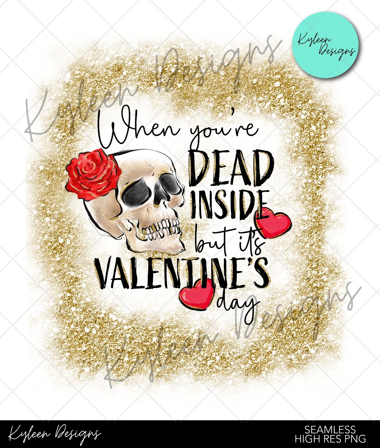 When you're dead inside and its valentines day sublimation, waterslide High res PNG digital file