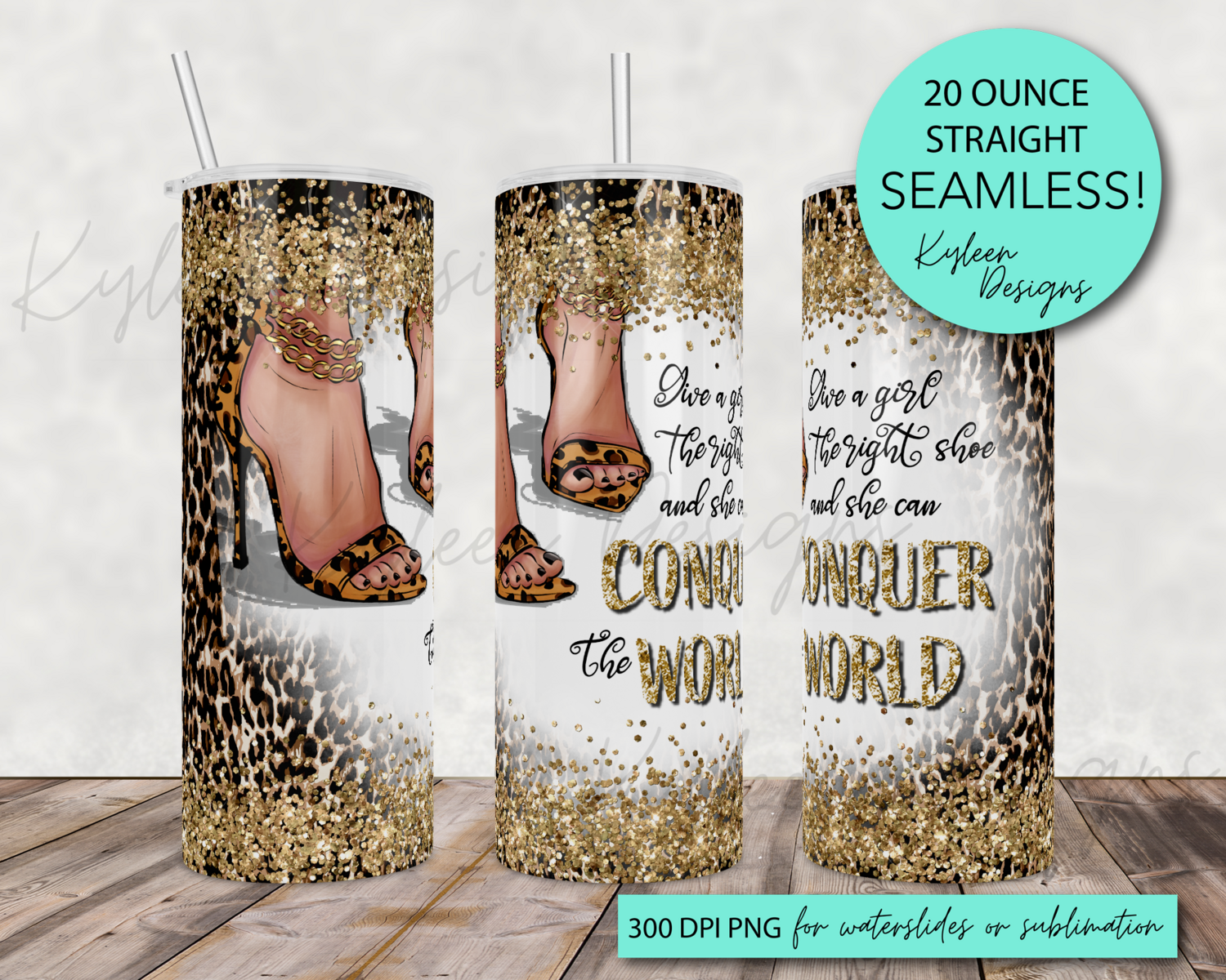 20 ounce give a girl the right shoe and she can conquer the world wrap for sublimation, waterslide High res PNG digital file