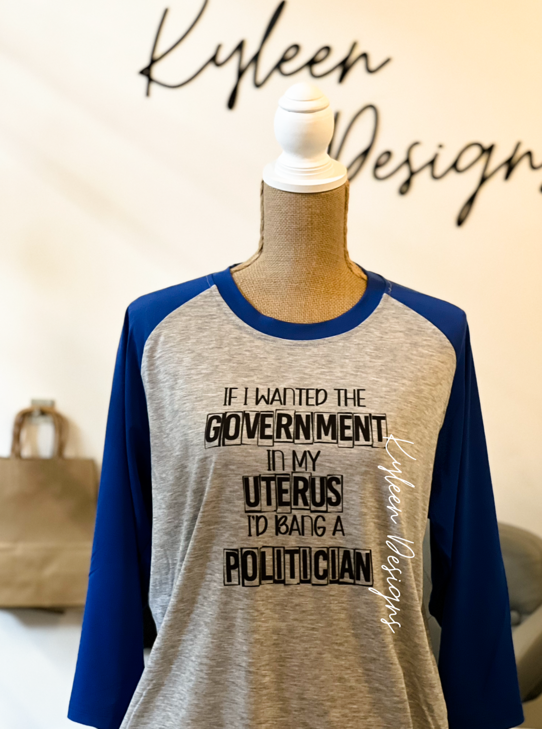If I wanted the government in my uterus 3/4 sleeve raglan sleeve