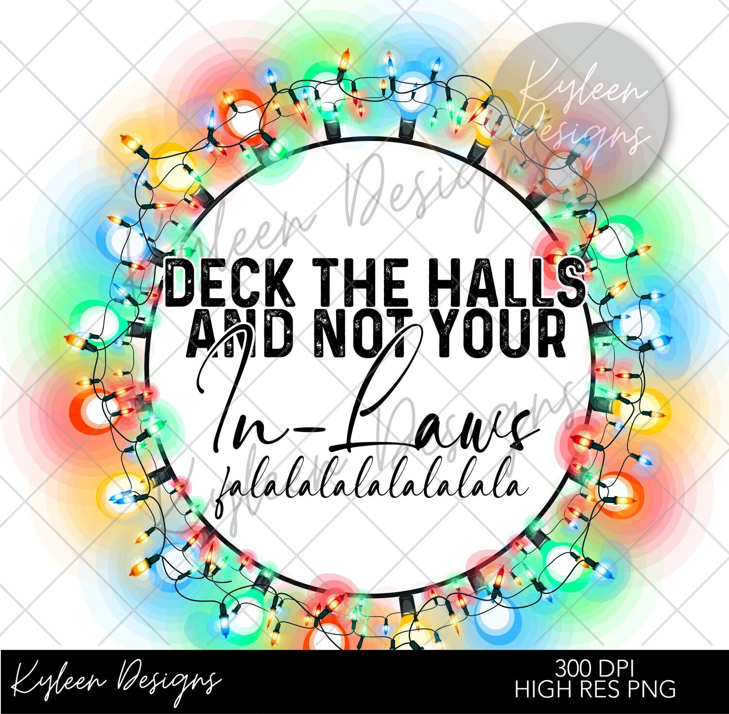 Deck the halls and not your in laws artwork for sublimation, waterslide High res PNG digital file
