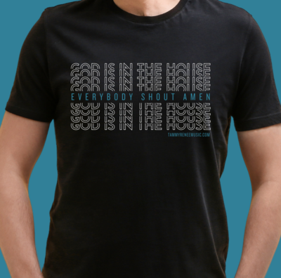 God Is In The House T-Shirt