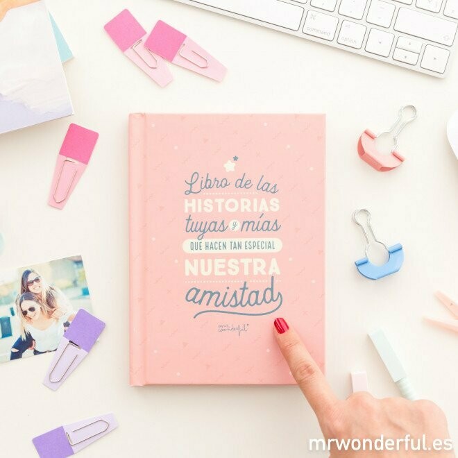 LIBRO DE LAS HISTORIAS TUYAS Y MÍAS QUE HACEN TAN ESPECIAL NUESTRA AMISTAD