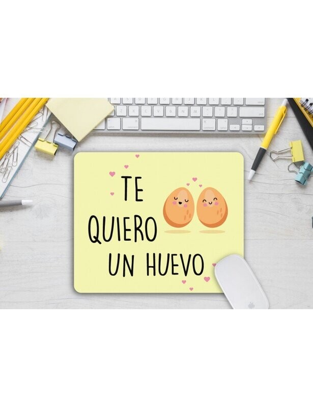 ALFOMBRILLA RATON TE QUIERO UN HUEVO