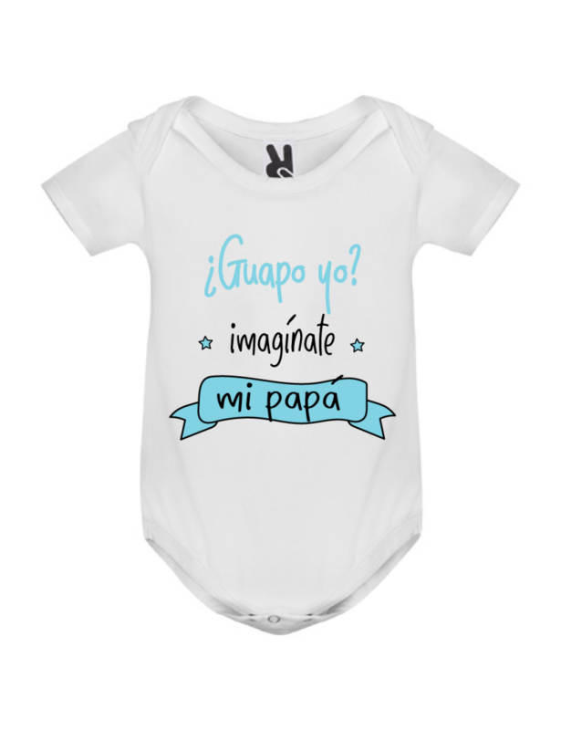 BODY ¿GUAPO YO?  IMAGINATE MI PAPA