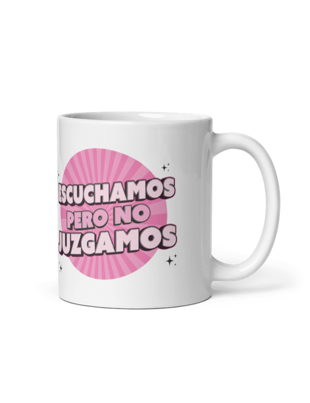 TAZA ESCUCHAMOS PERO NO JUZGAMOS TAZA ESCUCHAMOS PERO NO JUZGAMOS