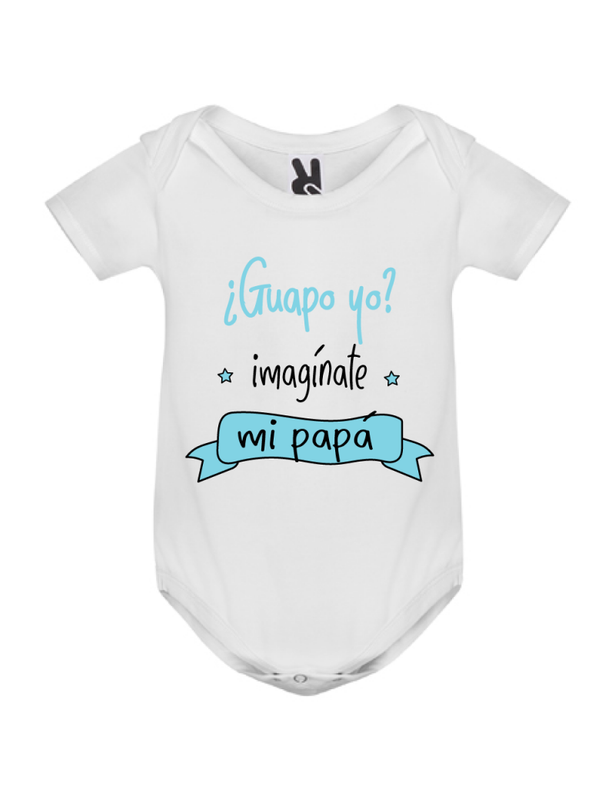 BODY ¿GUAPO YO?  IMAGINATE MI PAPA