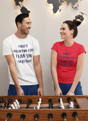 'Forget Valentine's day... ' Family Matching T-Shirt