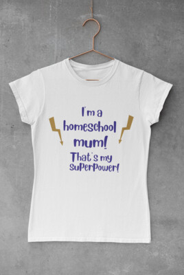 I'm a homeschool mum! That's my superpower! T-shirt