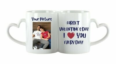 'Forget Valentine's day,I love you every day!' Personalised Photo Coffee Mug