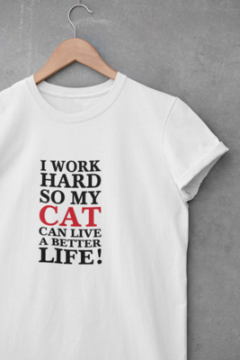 'I work hard so my CAT can have a better life! ' 