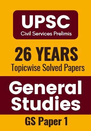 UPSC Previous Year Question Papers Prelims Paper 1 General Studies Topicwise and Chapterwise UPSC Previous Year Question Papers Prelims Paper 1 General Studies Topicwise and Chapterwise