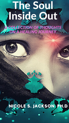 The Soul Inside Out: A Collection of Thoughts While on a Healing Journey