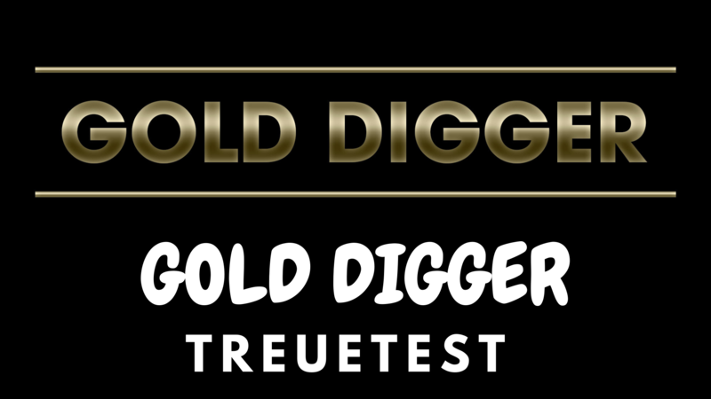SPECIAL: GOLD DIGGER Treuetest