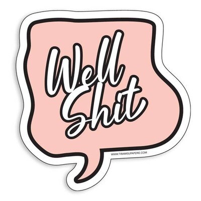 Well Shit Sticker