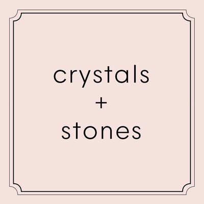 crystals + stones