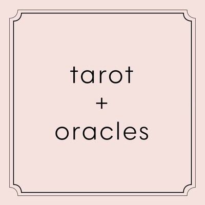 tarot + oracles