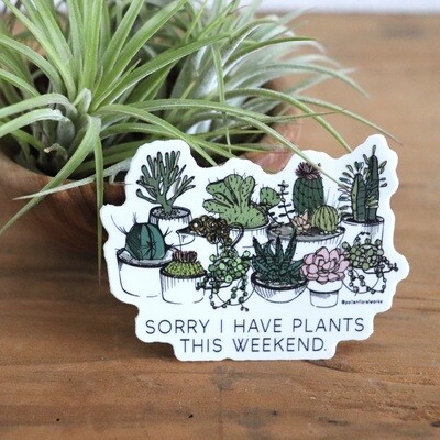 Sorry I Have Plants Sticker
