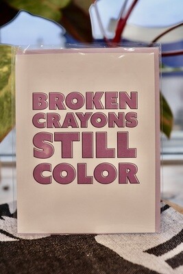 Broken Crayons Still Color Card