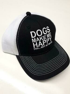 Dogs Make Me Happy You...Not So Much Hat (white back)