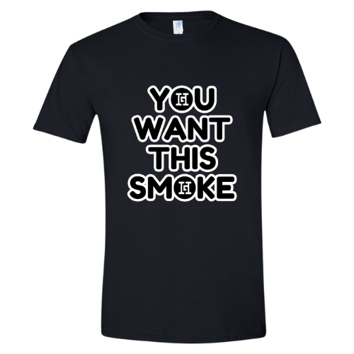 You Want This Smoke 1G T-Shirt