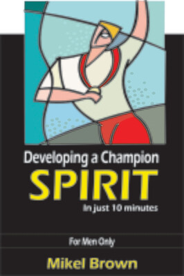 Developing A Champion Spirit (Men)