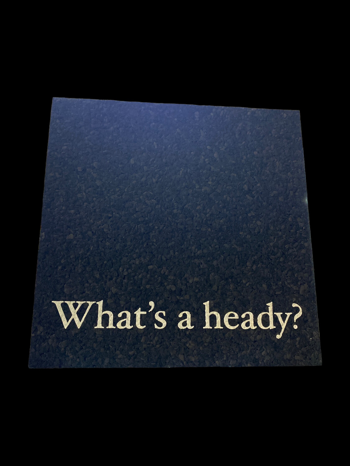 JFK Glass Moodmat - "What's a Heady?" Square