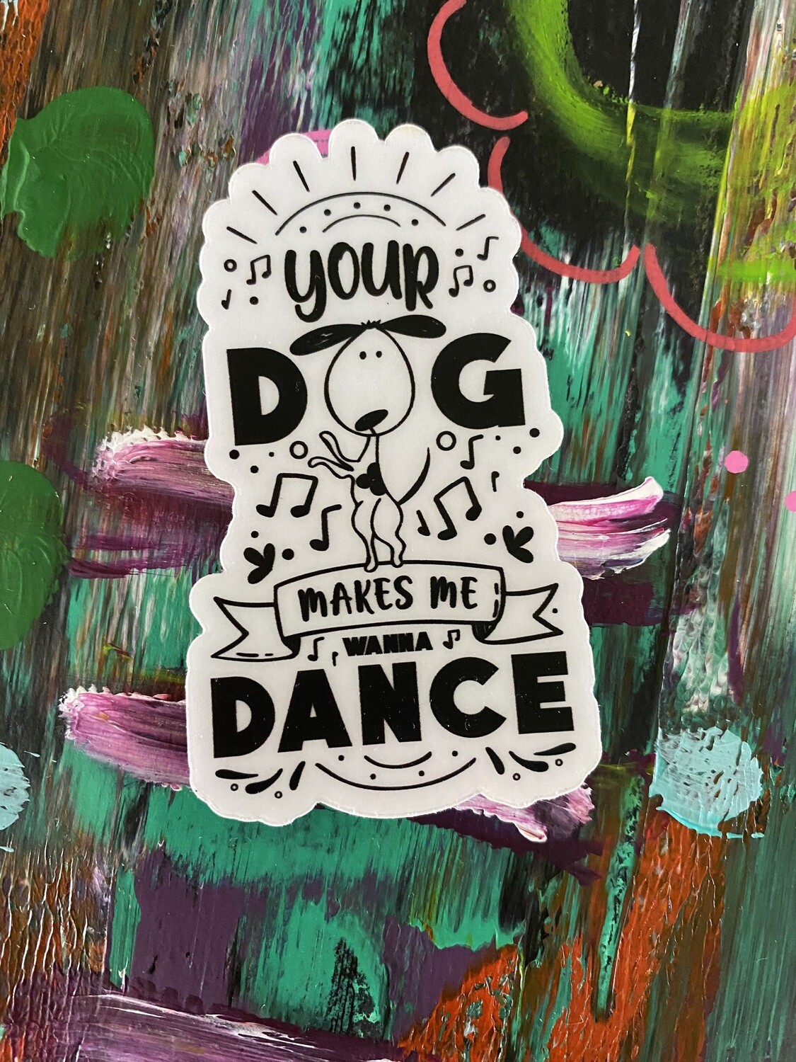 Your Dog Makes Me Wanna Dance Sticker