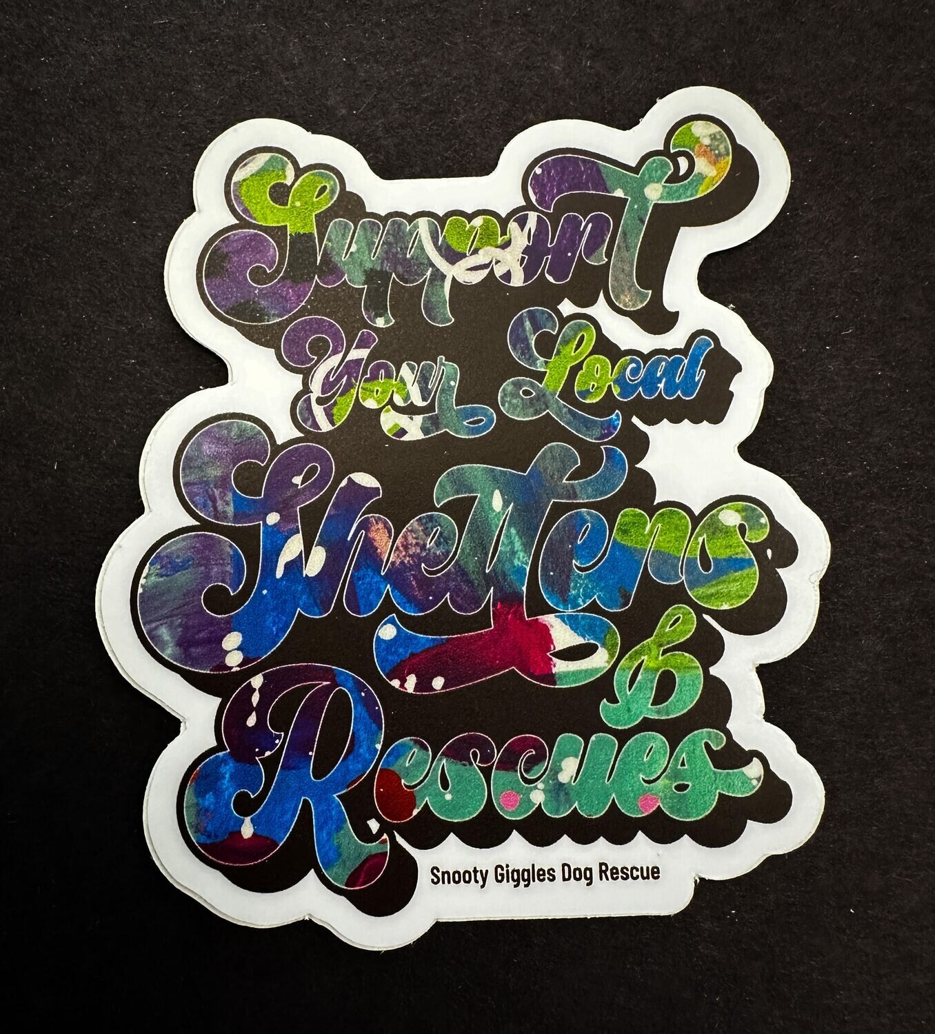Support Your Local Shelters and Rescues Vinyl Sticker 3 inch