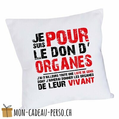 Coussin humoristique - 40x40 - Housse couleur blanche - "je suis pour le don d'organes…"