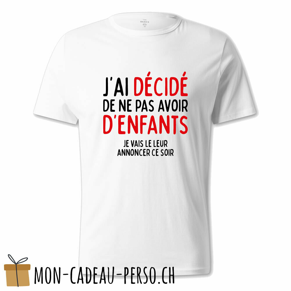T-shirt humoristique -  blanc - UNISEXE - "j'ai décidé de ne pas avoir d'enfants…"