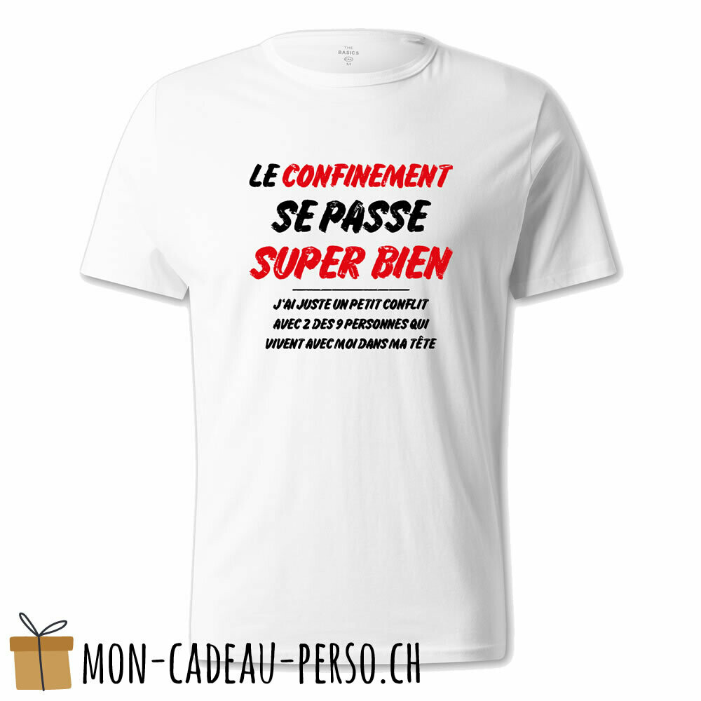T-shirt humoristique -  blanc - UNISEXE - "le confinement se passe super bien…"
