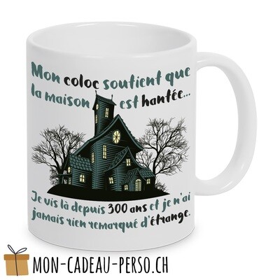 MUG humoristique - Duraglas Blanc Brillant - "mon coloc soutient que la maison est hantée..."