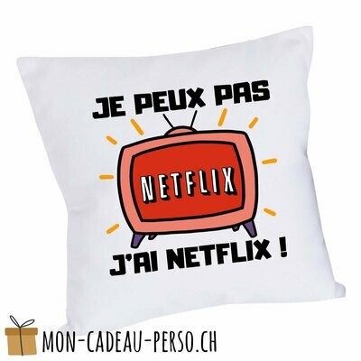 Coussin humoristique - 40x40 - Housse couleur blanche - "je peux pas, j'ai Netflix"