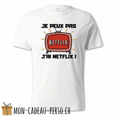 T-shirt humoristique -  blanc - UNISEXE - "je peux pas, j'ai Netflix"