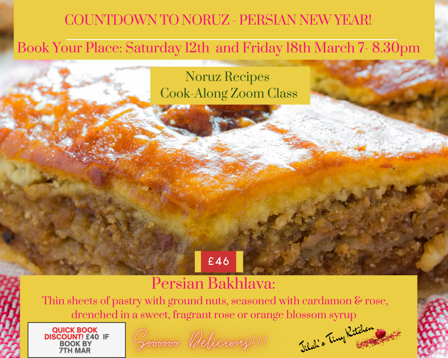 Zoom powered bake-along teaching you how to make Persian Bakhlava and demo-ing another Persian desert Fereni: Friday  18th Mar 7-8.30pm