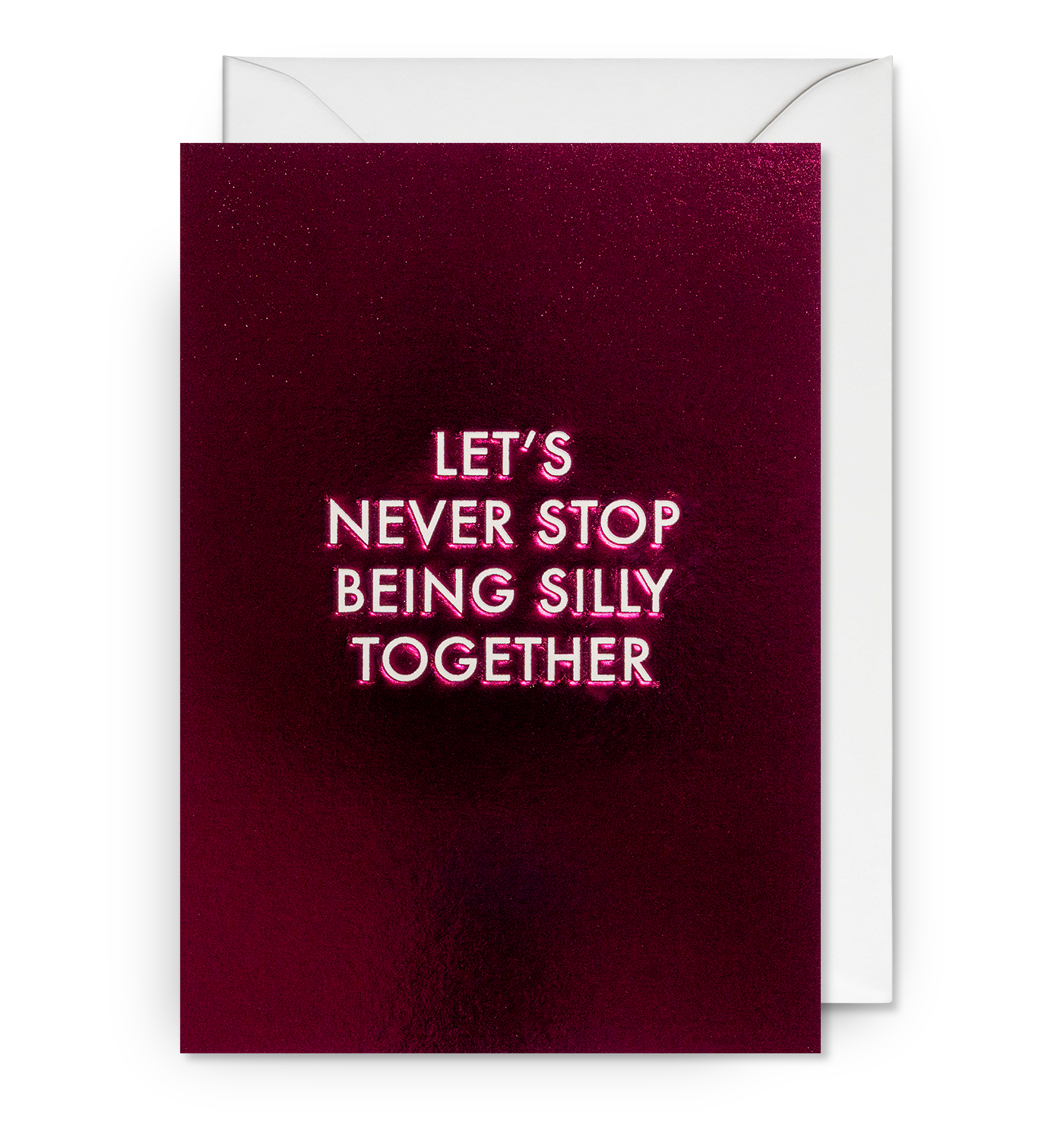 Let&#39;s Never Stop Being Silly Card