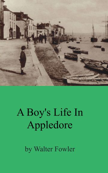 A Boy's Life In Appledore By Walter Fowler