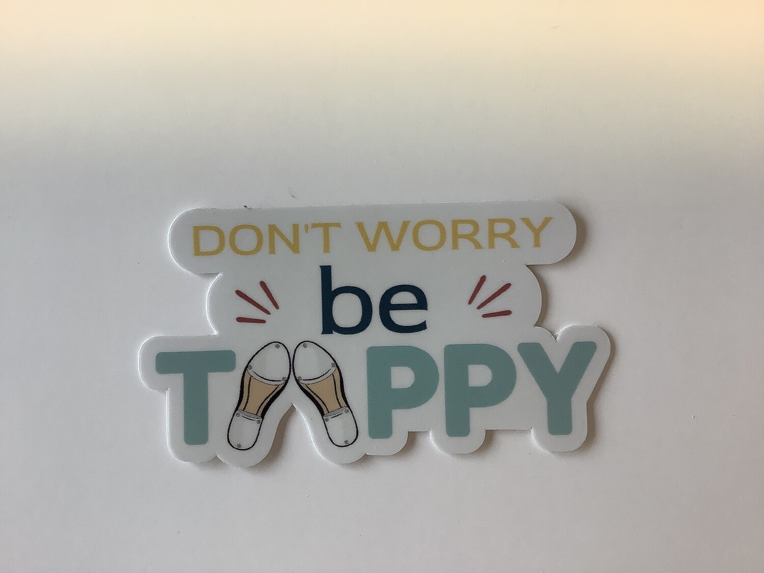 Don&#39;t Worry, Be Tappy Vinyl Sticker