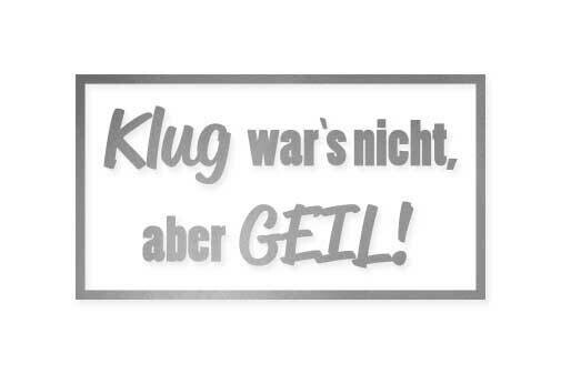 Klug war's nicht, aber geil!