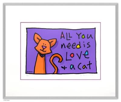 ALL YOU NEED IS LOVE AND A CAT
