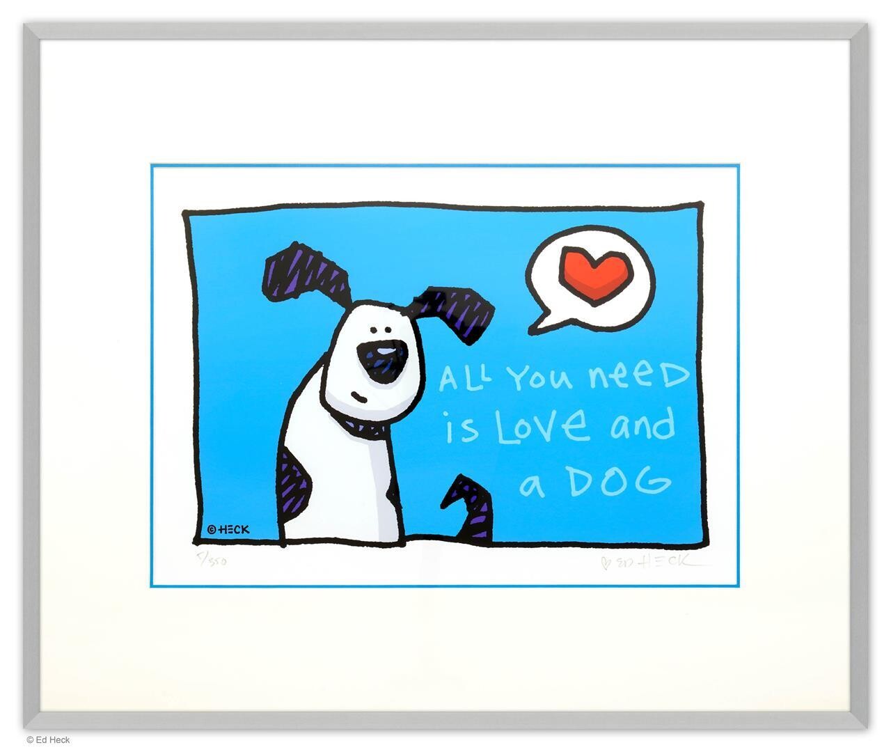ALL YOU NEED IS LOVE AND A DOG