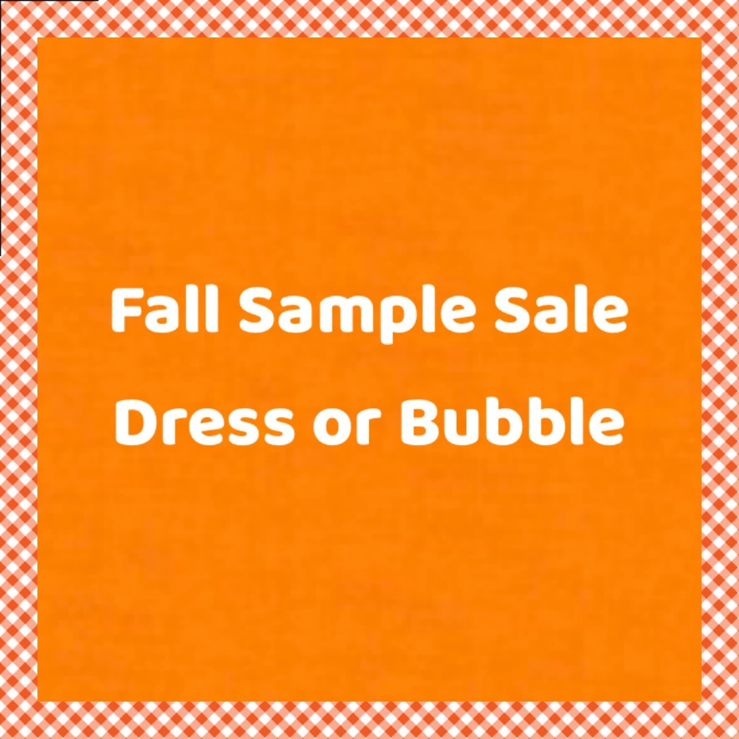 Fall Sample Sale Dress or Bubble