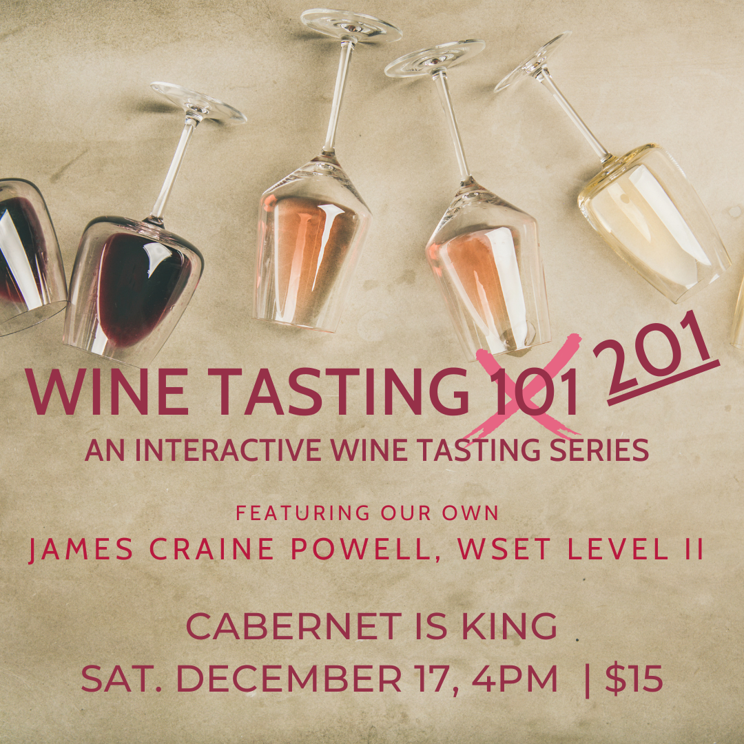 Wine 201 - Cabernet Is King - Sat. Dec. 17, 4pm