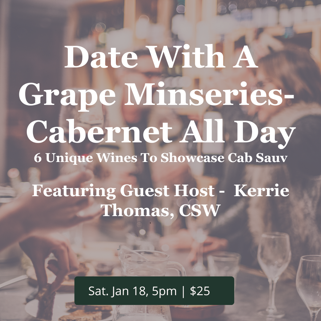 Date With A Grape Miniseries - Cabernet Sauvignon, Saturday, January 18th, 5pm